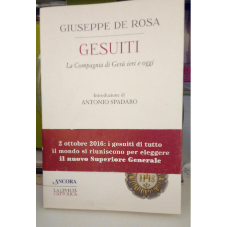 Gesuiti. La Compagnia di Gesù ieri e oggi