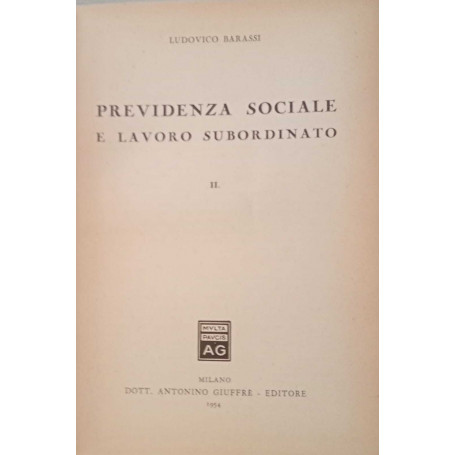 Previdenza sociale e lavoro subordinato. II volume.