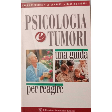 Psicologia e tumori. Una guida per reagire.