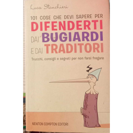 101 cose che devi sapere per difenderti dai bugiardi e dai traditori.