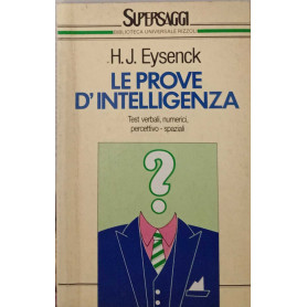Le prove d'intelligenza. Test verbali numerici percettivo - spaziali.Librisaggi