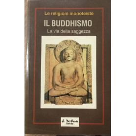 Il buddhismo. La via della saggezza.Librisaggi
