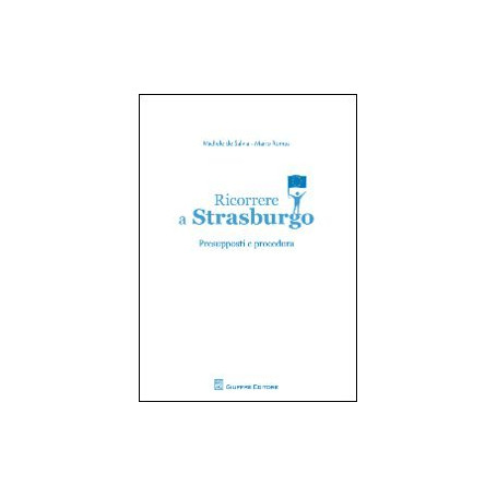 Ricorrere a Strasburgo. Presupposti e procedura.