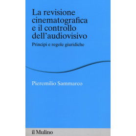 La revisione cinematografica e il controllo dell'audiovisivo. Principi e regole giuridiche