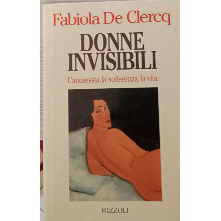 Donne invisibili. L'anoressia la sofferenza la vita.