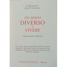 Un modo diverso di vivere. Conversazioni sull'uomo.Librisaggi