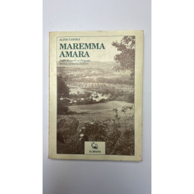 Maremma amara. Dagli etruschi ai briganti. Storia curiosità folklore