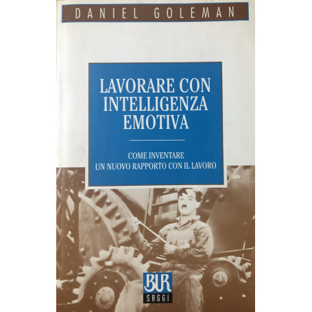 Lavorare con intelligenza emotiva.Come inventare un nuovo rapporto con il lavoro