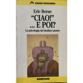 'Ciao!'.. e poi? La psicologia del destino umano.