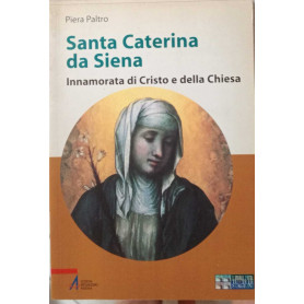 Santa Caterina da Siena. Innamorata di Cristo e della Chiesa.