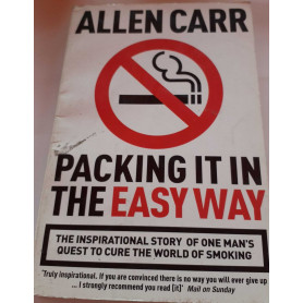 Packing it in the Easy Way. The inspirational story of one man's quest to cure the world of smoking