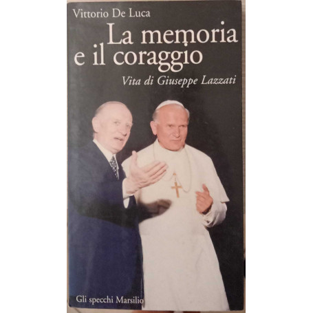 La memoria e il coraggio. Vita di Giuseppe Lazzati.