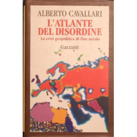 L'atlante del disordine : La crisi geopolitica di fine secolo.