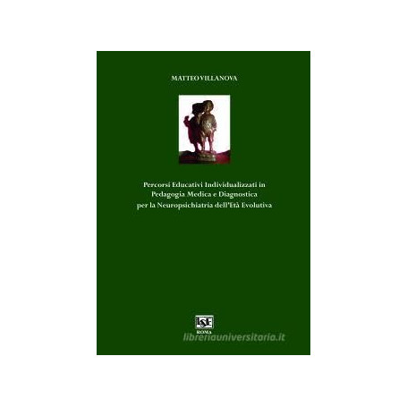 Percorsi educativi individualizzati in pedagogia medica e diagnostica per la neuropsichiatria dell'età evolutiva