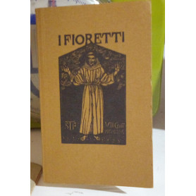 I Fioretti di Santo Francesco. Ristampa anastatica dell'opera del 1926.