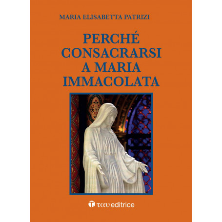 Perché consacrarsi a Maria Immacolata