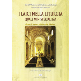 I laici nella liturgia: quale ministerialità? «Io sono in mezzo a voi come colui che serve» (Lc. 22 27)