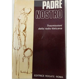 Padre Nostro. Trasmissioni della Radio VaticanaLibrisaggi Padre Nostro. Trasmissioni della Radio VaticanaLibrisaggi