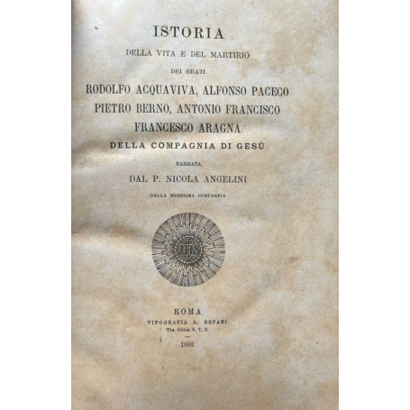 Istoria della vita e del martirio dei beati Rodolfo Acquaviva Alfonso Paceco Pietro Berno Antonio Francisco Francesco Aragna