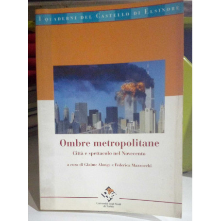 Ombre metropolitane. Città e spettacolo nel Novecento.