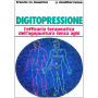 Digitopressione. L'efficacia terapeutica dell'agopuntura senza aghi.
