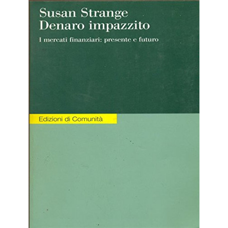 Denaro impazzito. I mercati finanziari: presente e futuro