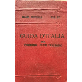 Guida d'Italia. Italia centrale Vol. IV