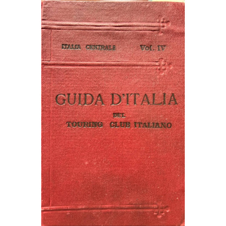 Guida d'Italia. Italia centrale Vol. IV