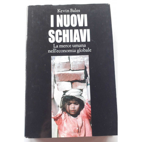 I nuovi schiavi. La merce umana nell'economia globale