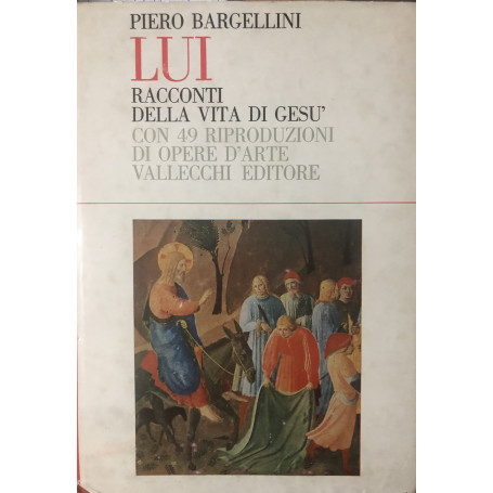 Lui racconti della vita di Gesù. Con 49 riproduzioni di opere d'arte Vallecchi.