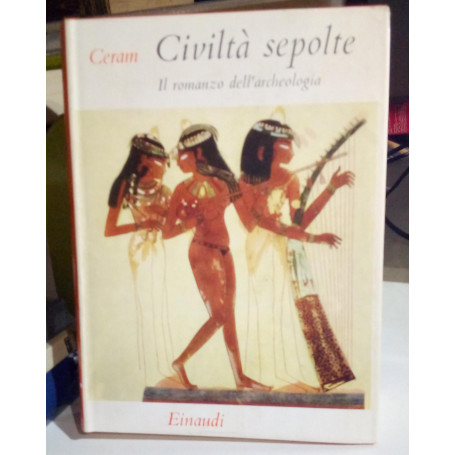 Civiltà sepolte. Il romanzo dell'archeologia.