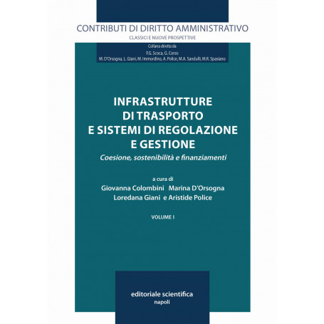 Infrastrutture di trasporto e sistemi di regolazione e gestione. Coesione sostenibilità e finanziamenti Vol.1