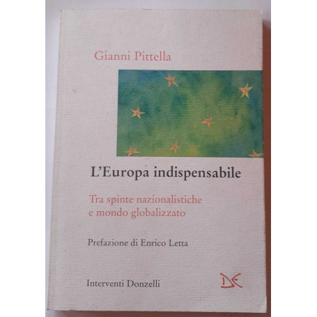 L'Europa indispensabile. Tra spinte nazionalistiche e mondo globalizzato