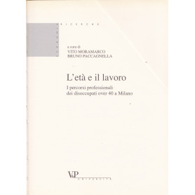 L'età  e il lavoro. I percorsi professionali dei disoccupati over 40 a Milano.