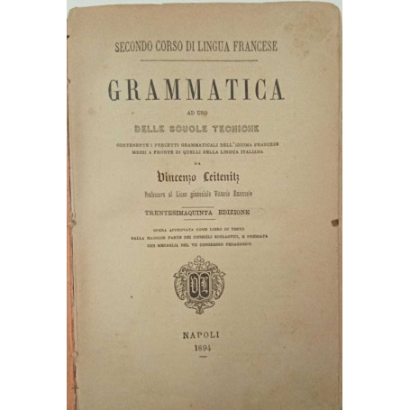 Secondo corso di lingua francese. Grammatica ad uso delle scuole tecniche