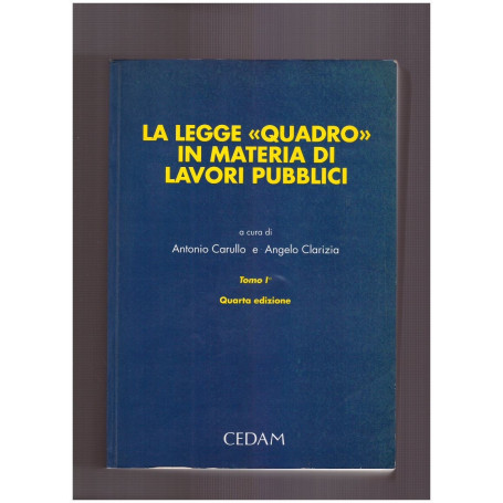 La legge "quadro" in materia di lavori pubblici Tomo Primo