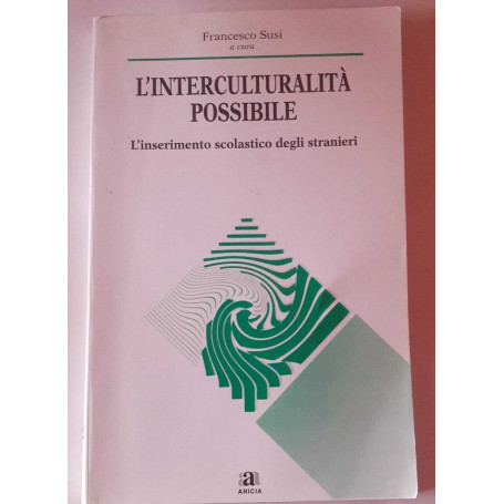 L'interculturalità possibile. L'inserimento scolastico degli stranieri