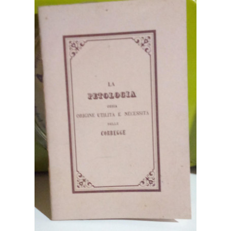 La petologia. Ossia origine utilità e necessità delle corregge.