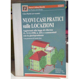 Nuovi casi pratici sulle locazioni. Aggiornati alla legge di riforma (L. 9-12-1998 n. 431) e commenti con la giurisprudenza.