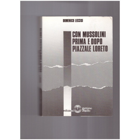 Con Mussolini Prima e dopo Piazzale Loreto