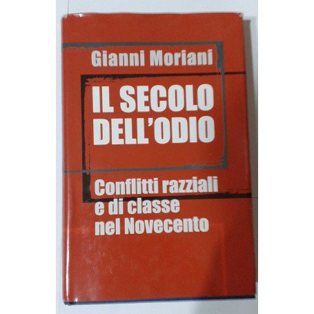 Il secolo dell'odio. Conflitti razziali e di classe nel Novecento