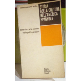 Storia della cultura nell'America spagnola. Letteratura arte pensiero storia politica e sociale.