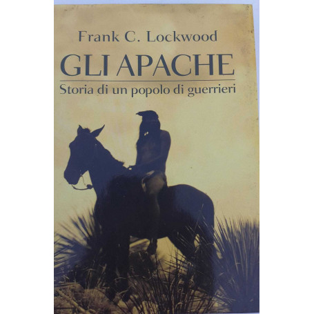 Gli Apache. Storia di un popolo di guerrieri