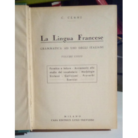 La Lingua Francese. Grammatica ad uso degli italiani. Volume unico.