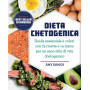 Dieta chetogenica. Guida essenziale a colori con 75 ricette e 14 menu per un sano stile di vita chetogenico