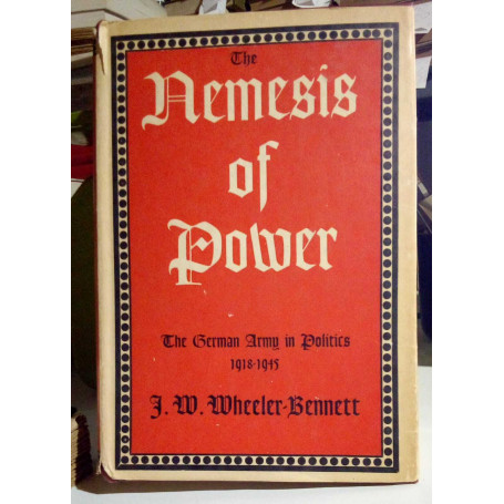 The Nemesis of Power: The German Army in Politics 1918-1945