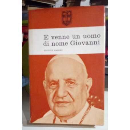 E venne un uomo di nome Giovanni. Papa Giovanni XXXIII.