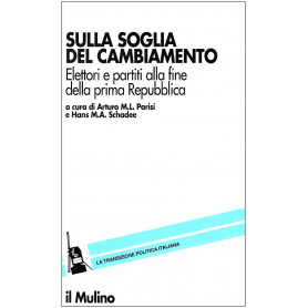 Sulla soglia del cambiamento. Elettori e partiti alla fine della prima Repubblica