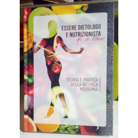 Essere dietologo e nutrizionista di se stessi. Teoria e pratica della ricerca moderna.