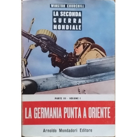 La seconda guerra mondiale. Parte III- Volume I. La Germania punta a oriente